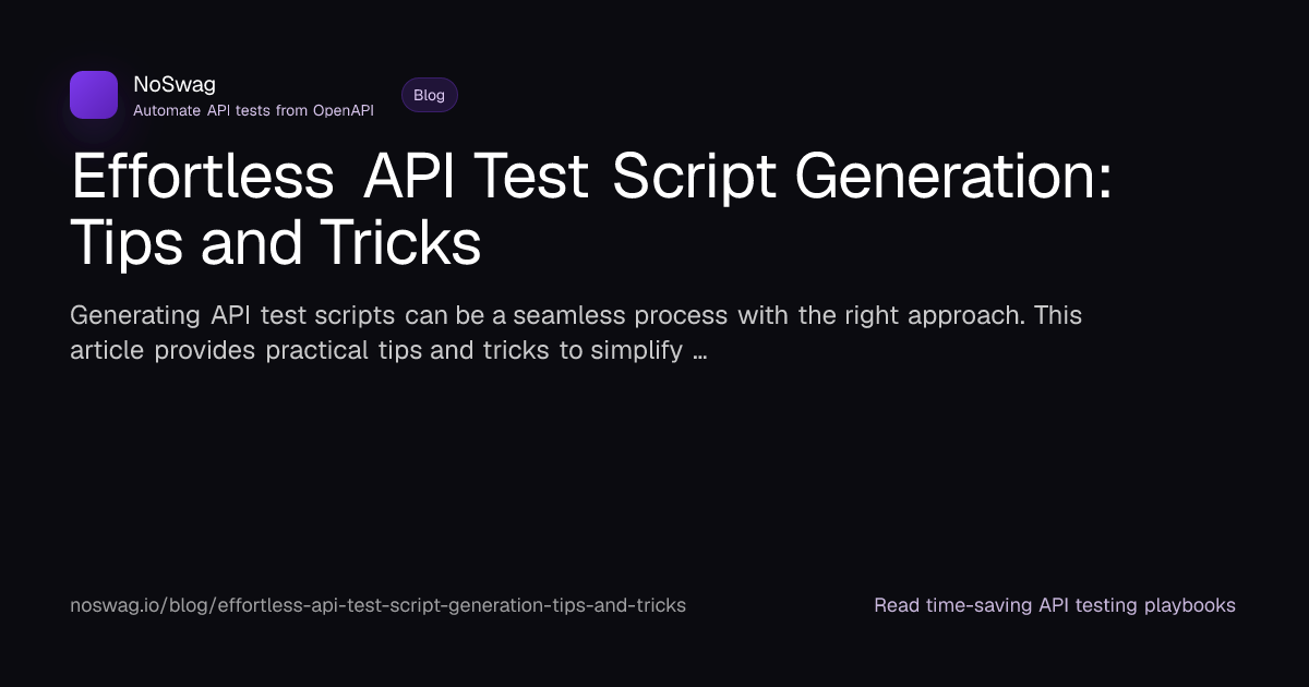 Effortless API Test Script Generation: Tips and... | NoSwag | noSwag
